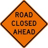 ROAD CLOSED AHEAD ROAD CLOSED AHEAD