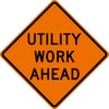 Utility Work Ahead Signs UTILITY WORK AHEAD