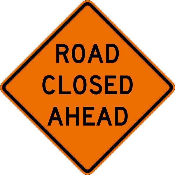 ROAD CLOSED AHEAD ROAD CLOSED AHEAD