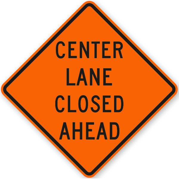24" Standard Reflective Center Lane Closed Ahead