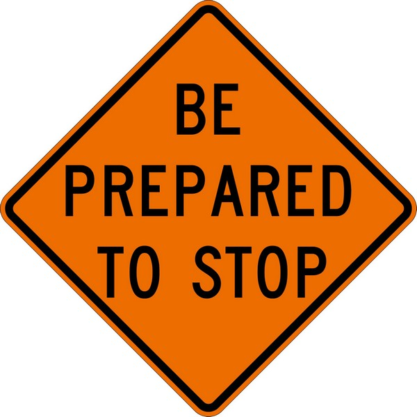 BE PREPARED TO STOP